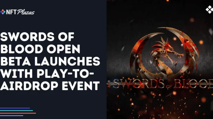 Swords of Blood Open Beta Launches with Play-to-Airdrop Event