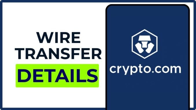 How to Get Wire Transfer Details on Crypto.com (2025) (Full Guide)