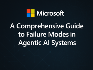 Microsoft Releases a Comprehensive Guide to Failure Modes in Agentic AI Systems