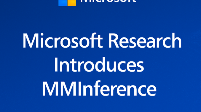 Microsoft Research Introduces MMInference to Accelerate Pre-filling for Long-Context Vision-Language Microsoft Research Introduces MMInference to Accelerate Pre-filling for Long-Context Vision-Language Models