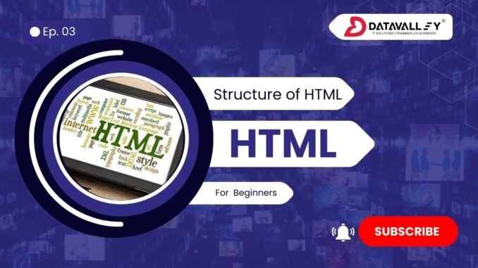 Structure of HTML | HTML for Beginners | Datavalley.ai
