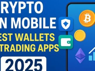 Top 5 Crypto Wallets & Trading Apps on Mobile (2025 Guide for Beginners)