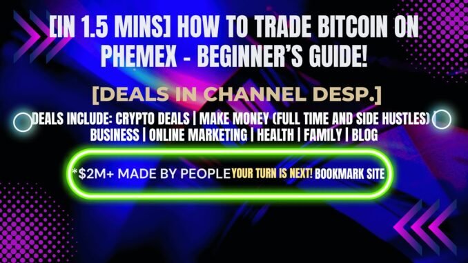 [In 1.5 mins] How to Trade Bitcoin on Phemex – Beginner’s Guide! [Crypto Deals In Desp.]