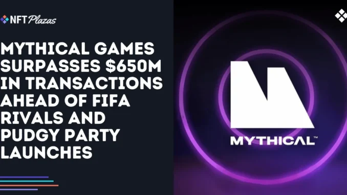 Mythical Games Surpasses $650M in Transactions Mythical Games Surpasses $650M in Transactions
