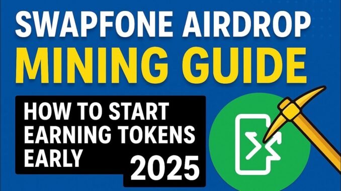 SwapFone Airdrop Mining Guide | How to Start Earning Tokens Early (2025)