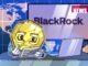 BlackRock Bitcoin, ETH ETFs Hit $260M Annualized Revenue