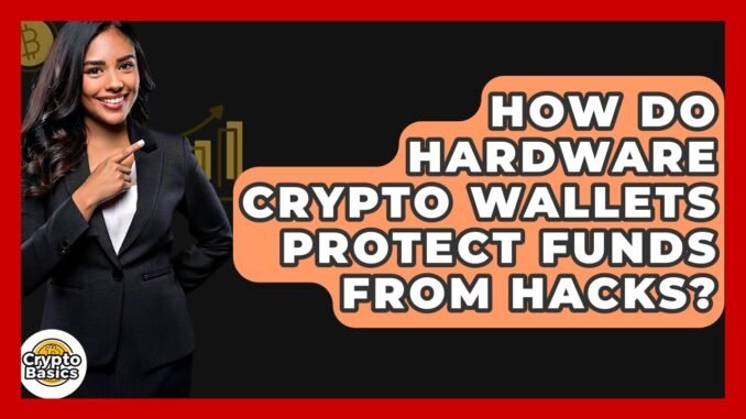 How Do Hardware Crypto Wallets Protect Funds From Hacks? - CryptoBasics360.com