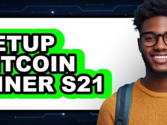 How to Setup Bitcoin Miner S21 - Easy Guide