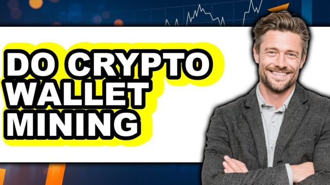 How To Do Crypto Wallet Mining (Full Guide)