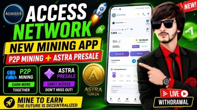 Access Network New Mining App P2P + Astra Presale Full Guide
