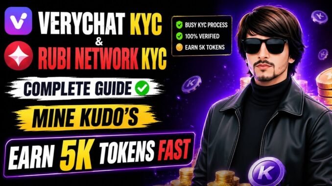 VeryChat KYC & Rubi Network KYC Guide | Mine Kudo's Earn 5K Tokens