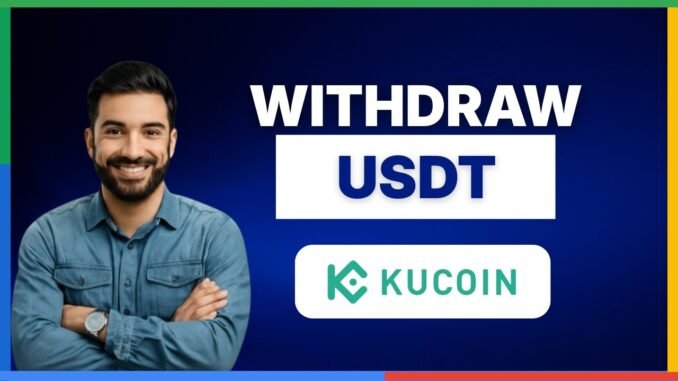How to withdraw USDT from KuCoin app[FULL GUIDE]