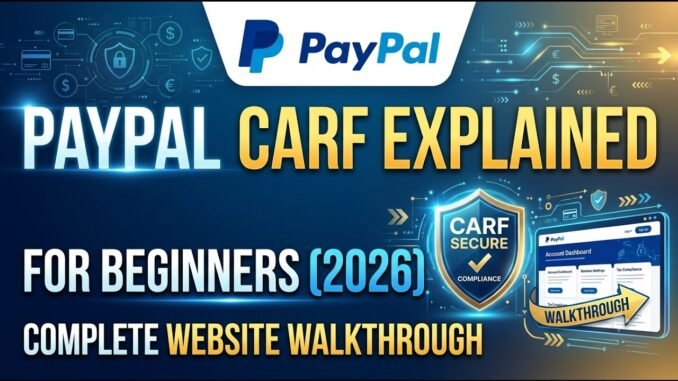 PayPal CARF Explained for Beginners (2026) Complete Website Walkthrough