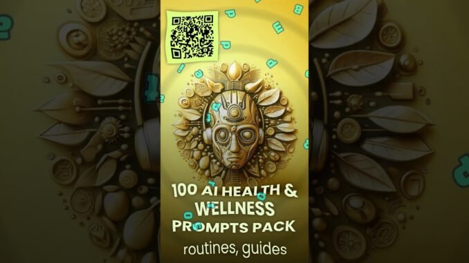 AI Health & Wellness Prompt Pack — 100 Daily Routines, Guides & Habit‑Building Prompts