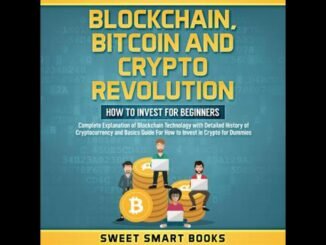 Blockchain, Bitcoin and Crypto Revolution: How to invest for beginners: Complete Explanation of