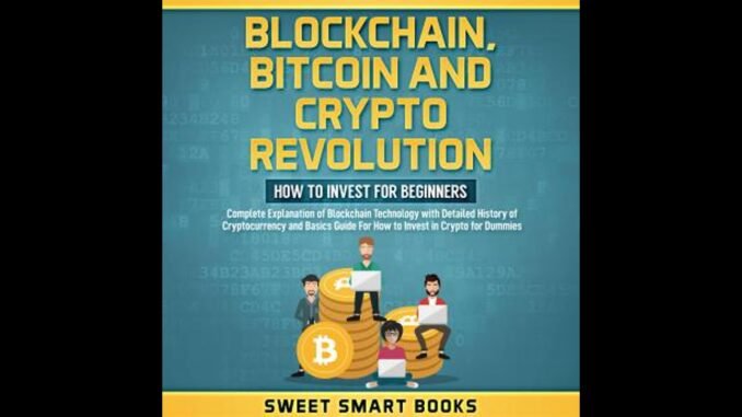 Blockchain, Bitcoin and Crypto Revolution: How to invest for beginners: Complete Explanation of