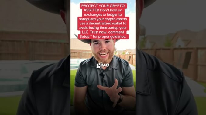 PROTECT YOUR CRYPTO ASSETS, setup your LLC TRUST now, comment GUIDE " for proper guidance.